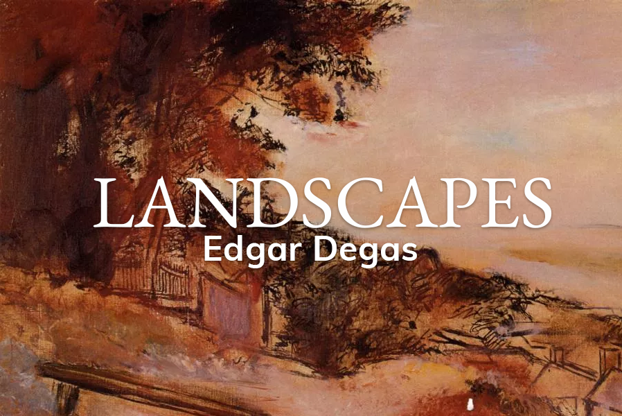 Edgar Degas Landscapes and the Quiet Side of His Art Edgar Degas Landscapes and the Quiet Side of His Art
